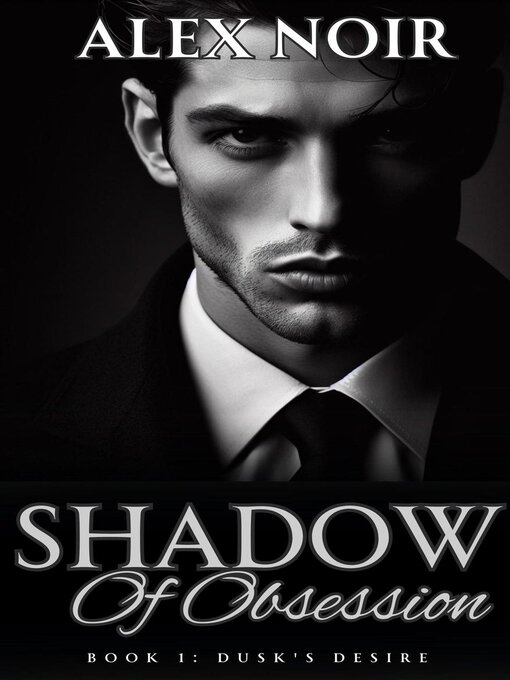 Title details for Shadows of Obsession by Alex Noir - Available